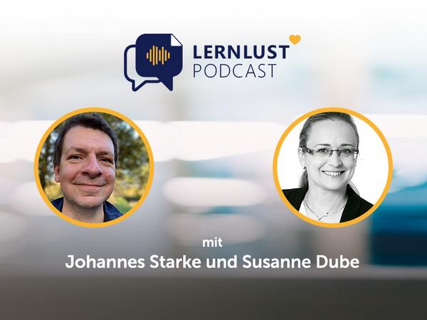 LERNLUST Podcast mit Johannes Starke und Susanne Dube LERNLUST Podcast mit Johannes Starke und Susanne Dube