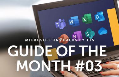 Microsoft 365 Hacks by tts: Guide of the Month #3
